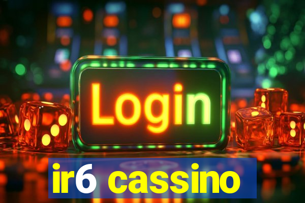 ir6 cassino